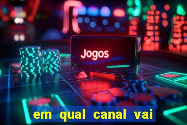 em qual canal vai passar o jogo do inter